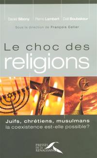 Le choc des religions : juifs, chrétiens, musulmans, la coexistence est-elle possible ?