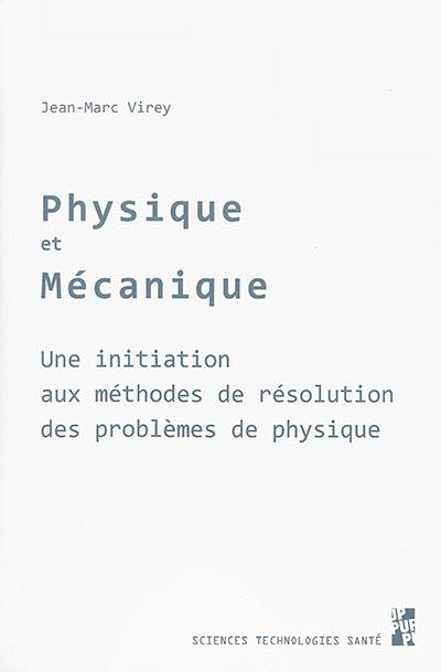 Physique et mécanique : une initiation aux méthodes de résolution des problèmes de physique