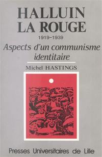 Halluin-la-Rouge : 1919-1939, aspects d'un communisme identitaire