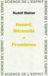 Hasard, nécessité et providence : huit conférences aux membres faites à Dornach du 23 août au 6 septembre 1915