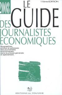 Le guide des journalistes économiques 2008 : biographies, photos et adresses des journalistes économiques dans la presse générale et spécialisée