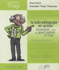 La ludo-pédagogie en action : enseigner avec les jeux-cadres de Thiagi