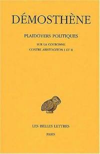 Plaidoyers politiques. Vol. 4. Sur la couronne. Contre Aristogiton I et II
