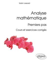 Analyse mathématique : premiers pas : cours et exercices corrigés