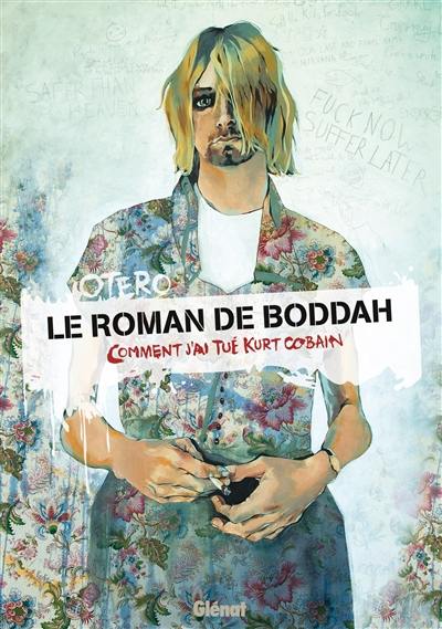 Le roman de Boddah : comment j'ai tué Kurt Cobain