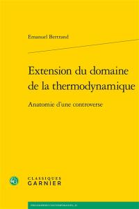 Extension du domaine de la thermodynamique : anatomie d'une controverse