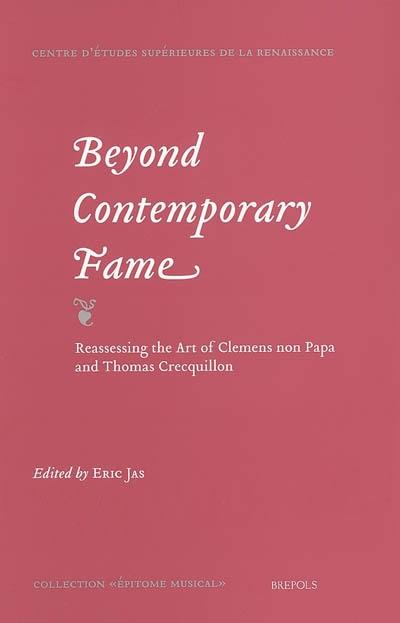 Beyond contemporary fame : reassessing the art of Clemens non Papa and Thomas Crecquillon : colloquium proceedings, Utrecht, April 24-26 2003