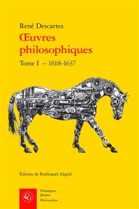 Oeuvres philosophiques. Vol. 1. 1618-1637