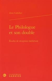 Le philologue et son double : études de réception médiévale
