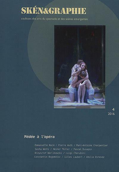 Skén&graphie : coulisses des arts du spectacle et des scènes émergentes, n° 4. Médée à l'opéra
