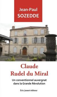 Claude Rudel du Miral : un conventionnel auvergnat dans la grande Révolution