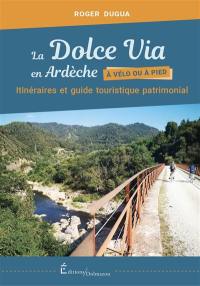 La dolce via en Ardèche, à vélo ou à pied : itinéraires et guide touristique patrimonial