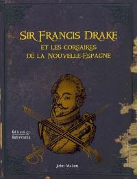 Sir Francis Drake et les corsaires de la Nouvelle-Espagne