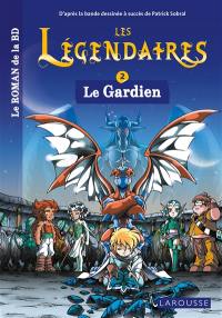 Les Légendaires : le roman de la BD. Vol. 2. Le gardien