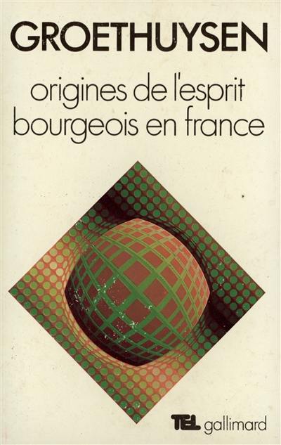 Origines de l'esprit bourgeois en France. Vol. 1. L'Eglise et la bourgeoisie