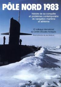 Pôle Nord 1983 : histoire de sa conquête et problèmes contemporains de navigation maritime et aérienne