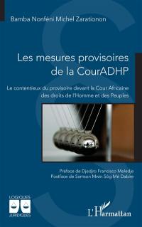 Les mesures provisoires de la CourADHP : le contentieux du provisoire devant la Cour africaine des droits de l'homme et des peuples
