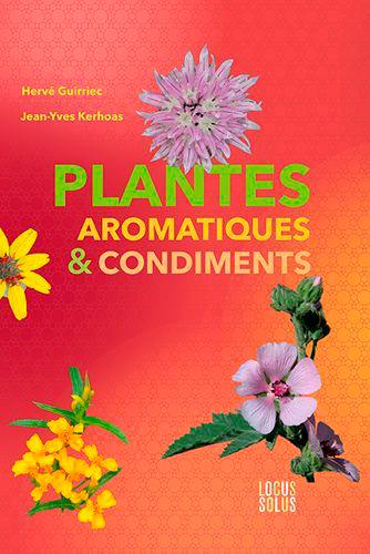 Plantes aromatiques & condiments : botanique, histoire, jardinage, cuisine