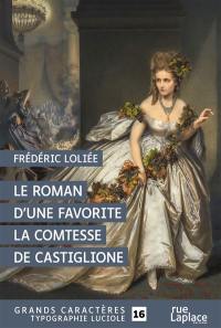 Le roman d'une favorite, la comtesse de Castiglione : 1840-1900 : d'après sa correspondance intime inédite et les Lettres des Princes