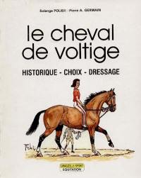 Le Cheval de voltige : historique, choix, dressage