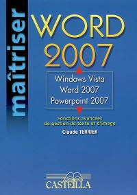 Word 2007 : Windows Vista, Word 2007, PowerPoint 2007 : fonctions avancées de gestion de texte et d'image