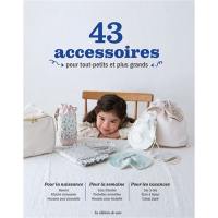 43 accessoires pour tout-petits et plus grands : pour la naissance, pour la semaine, pour les vacances