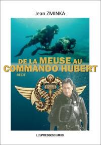 De la Meuse au commando Hubert : récit