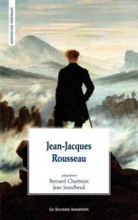Jean-Jacques Rousseau : adaptation d'après Les rêveries du promeneur solitaire, Lettre à d'Alembert sur les spectacles, Fragments politiques, Fragments autobiographiques