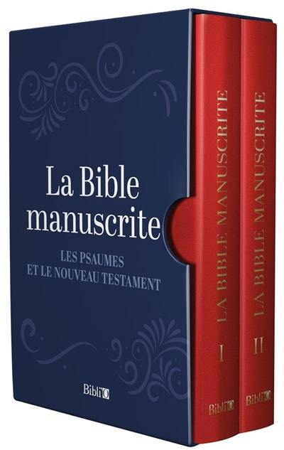 La Bible manuscrite : les Psaumes et le Nouveau Testament