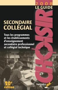 Le guide 2008 Choisir secondaire, collégial : tous les programmes d'enseignement secondaire professionnel et collégial technique au Québec