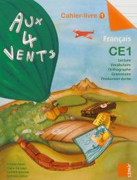 Aux 4 vents, français CE1 : cahier-livre. Vol. 1