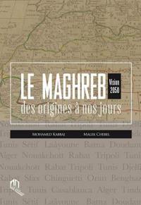 Le Maghreb : des origines à nos jours : vision 2050