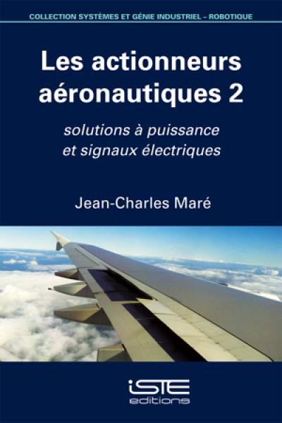 Actionneurs aéronautiques. Vol. 2. Solutions à puissance et signaux électriques