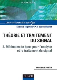Théorie et traitement du signal. Vol. 2. Méthodes de base pour l'analyse et le traitement du signal : cours et exercices corrigés