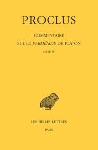 Commentaire sur le Parménide de Platon. Vol. 4. Livre IV