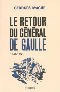 Le retour du général de Gaulle : 1946-1958