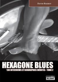Hexagone blues : 130 interviews et biographies inédites. Vol. 2
