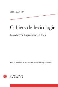 Cahiers de lexicologie, n° 107. La recherche linguistique en Italie