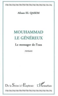 Mouhammad le généreux : le messager de l'eau
