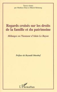 Regards croisés sur les droits de la famille et du patrimoine : mélanges en l'honneur d'Alain Le Bayon