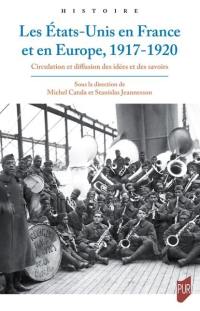 Les Etats-Unis en France et en Europe, 1917-1920 : circulation et diffusion des idées et des savoirs