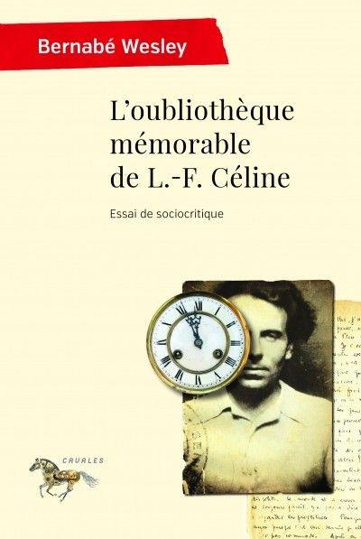 L'oubliothèque mémorable de L.-F. Céline : essai de sociocritique