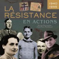 La Résistance en actions : 1940-1945