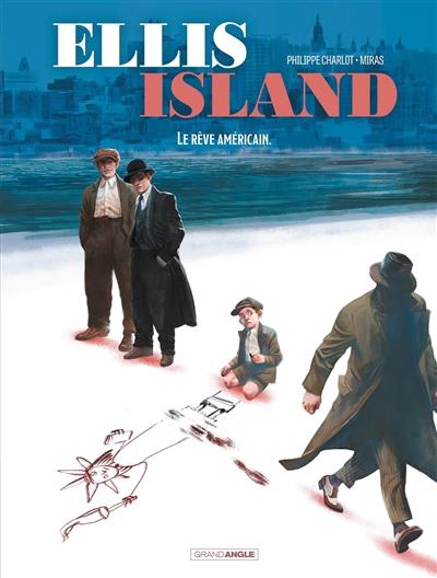 Ellis Island. Vol. 2. Le rêve américain