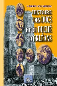 Histoire des ducs et du duché d'Orléans