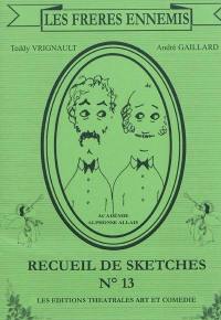 Les frères ennemis : recueil de sketches. Vol. 13