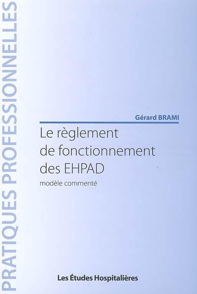 Le règlement de fonctionnement des EHPAD : modèle commenté