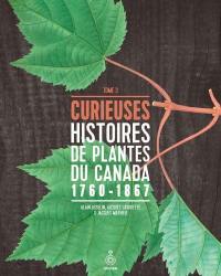 Curieuses histoires de plantes du Canada. Vol. 3. 1760-1867