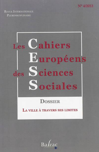 Cahiers européens des sciences sociales (Les) : revue internationale pluridisciplinaire, n° 4. La ville à travers ses limites