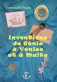 Inventions de Génie : à Venise et à Malte
